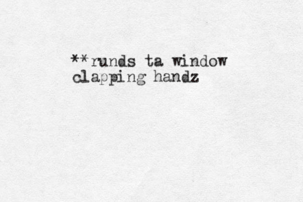 **runds ta window clapping handz