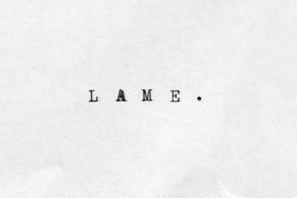 L A M E . 