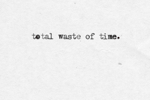 total waste of time. 