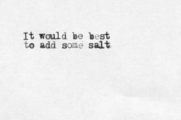 It would be best to add some salt 