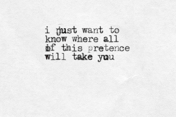 i nu just want to know where all if o this pretence will take yu ou