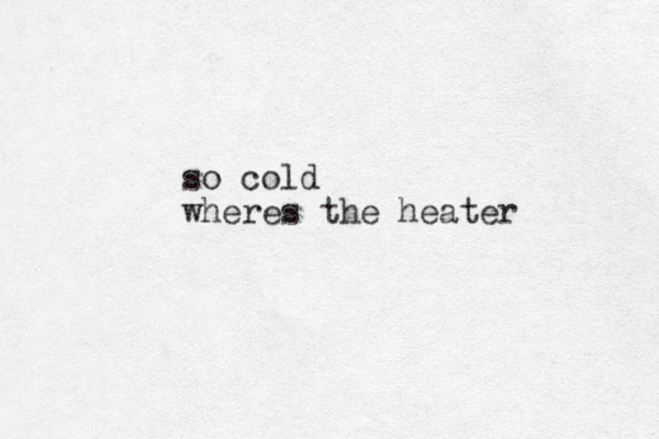 so cold wheres the heater 