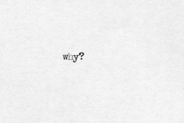 why?