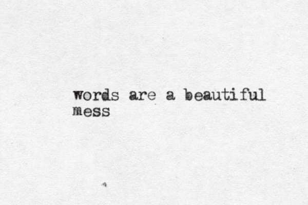 words are a beautiful mess