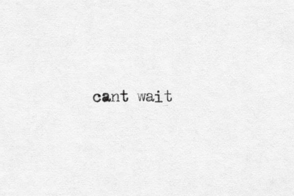 cant wait