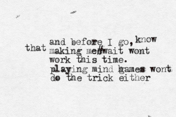 and before I go, making mecwait # wont work this time. know that playing mind h games wont do the trick either 