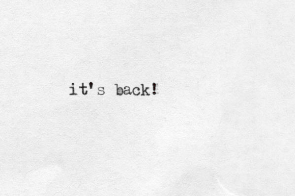 it's back!