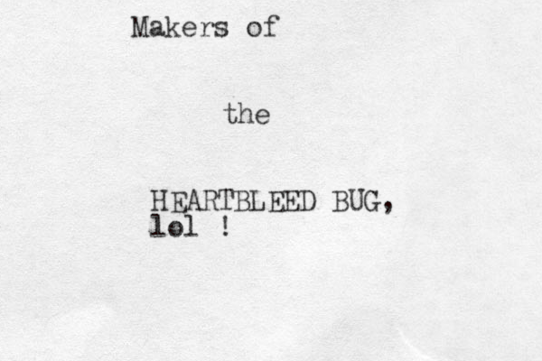 Makers of the HEARTBLEED BUG, lol !