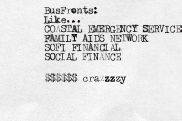 BusFronts: Like... COASTAL EMERGENCY SERVICES FAMILT Y Y Y AIDS NETWORK SOFI FINANCIAL SOCIAL FINANCE $$$$$$ crazzzzy
