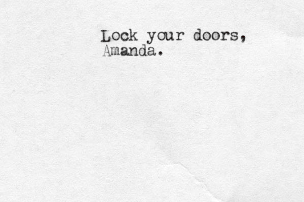 Lock your doors, Amanda.
