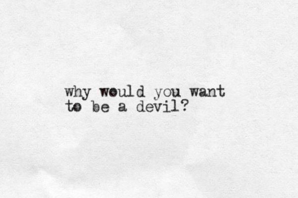why would you want to be a devil?