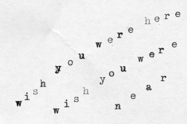 w i s h u y y o u w e r e h e r e w i s h y o u w e r e n e a r 