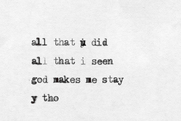 all that i u u y did all that i seen god makes me stay y tho