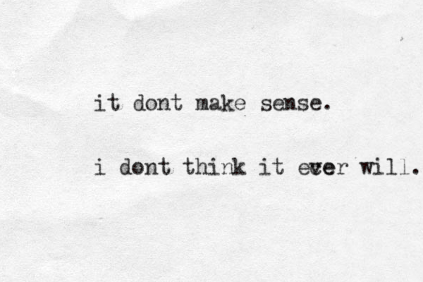 it dont make sense. i dont think it ece ver wi ll. 