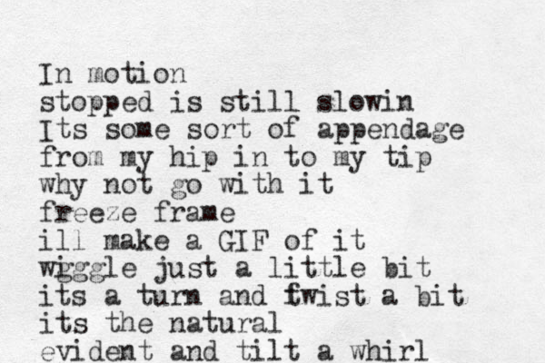I n motion stopped is still slowin Its some sort of appendage from my hip in to my tip why not go with it freeze frame ill make a GIF of it wg iggle just a little bit its a turn and fwist t a bit its the natural evident and tilt a whirl