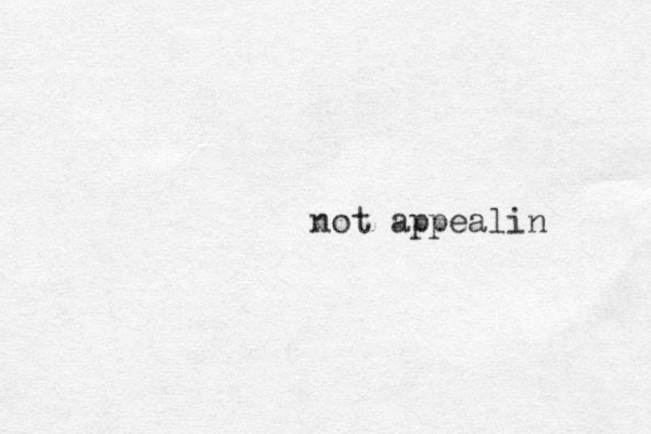 not appealin