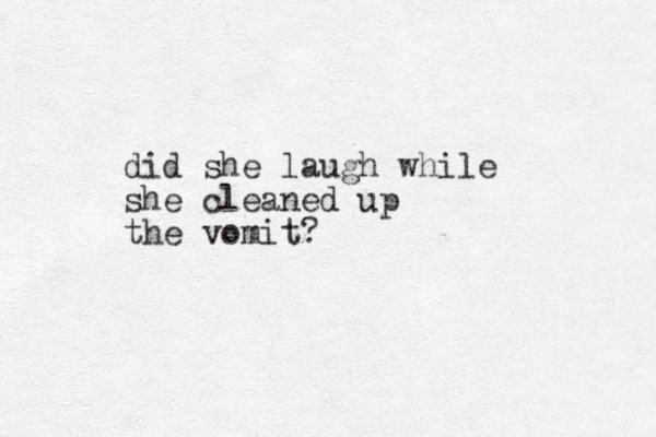 did she laugh while she cleaned up the vomit?