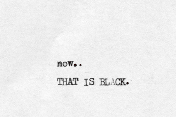 now.. THAT IS BLACK.