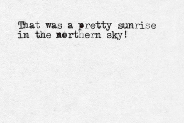 That was a pretty sunrise in the northern sky!