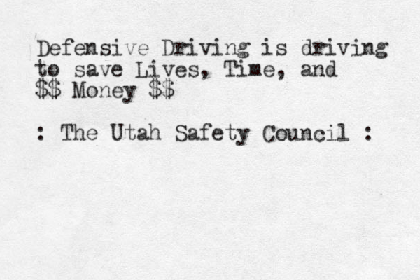 Defensive Driving is driving to save Lives, Time, and $$ Money $$ : The Utah Safety Council : 