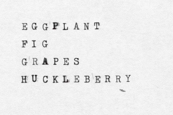 E G G P L A N T F I G G R A P E S H U C K L E B E R R Y 