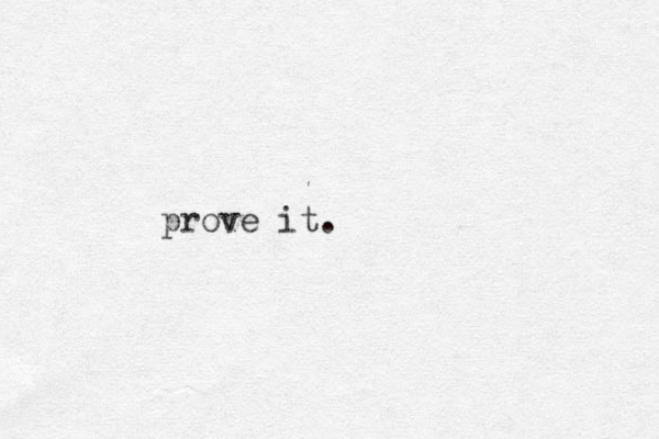 prove it.