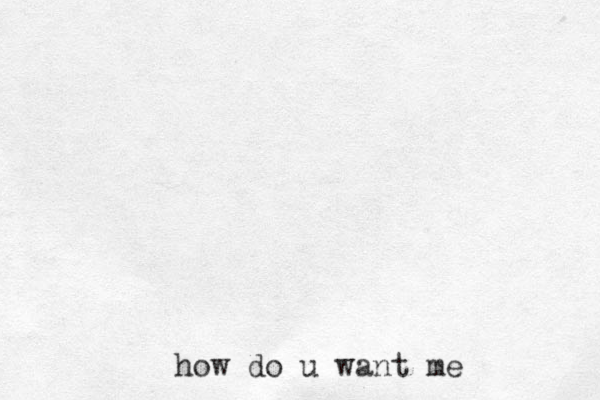 how do u want me