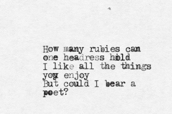 How many rubies can one headress hil old I like all the things yoy u enjoy But could I bear a poet?