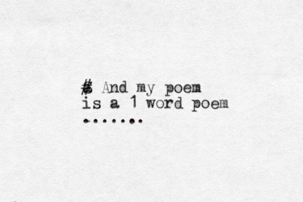 S a # And my poem is a 1 word poem .......