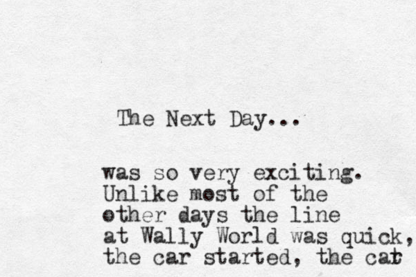 The Next Day... was so very exciting. Unlike most of the other days the line at Wally World was quick, the car started, the car t 