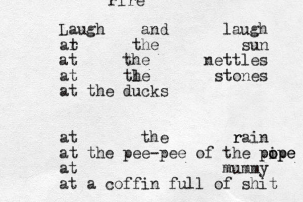 Laugh and laugh ar t the sun at the s e l t t e n at l the s e n o t s at the ducks at the n i a r r at the pee-pee of the pip o pope e at y m m u m at a coffin full of shit rire 