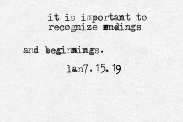 it is important to recognize wndings e r and beginnings. n la 7.15.19