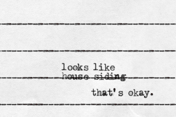 ----------------------------------- ----------------------------------- ---------------------------------- ----------------------------------- looks like house siding that's okay. 