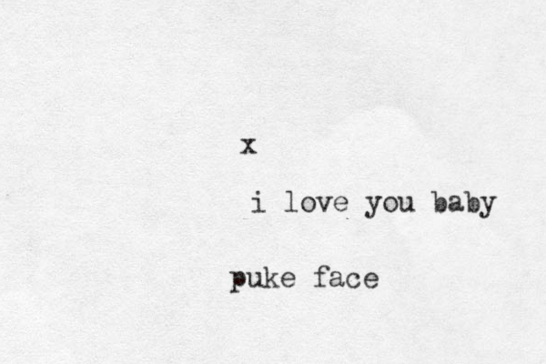 x i love you baby puke face