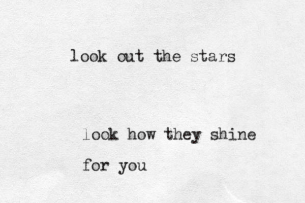 look out the stars look how they shine for you