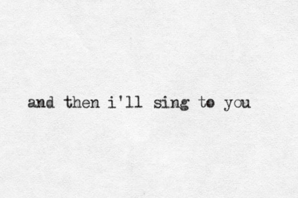 and then i'll sing to you