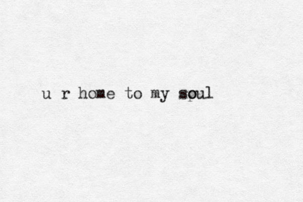 u r home to my spul o o