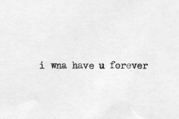 i wna have u forever