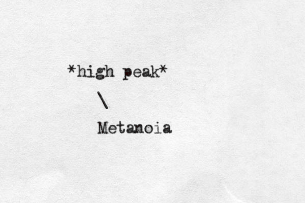 *high peak* \ Metanoia