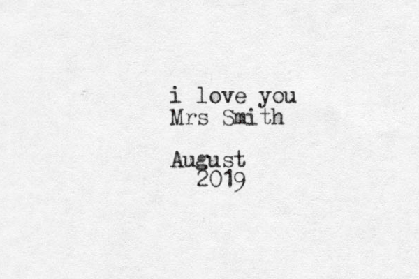 i love you Mrs Smith August 2019 