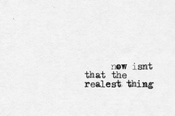 now isnt that the realest thing