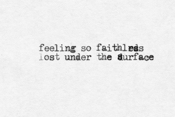feeling so faithlrds es lost under the durface s s