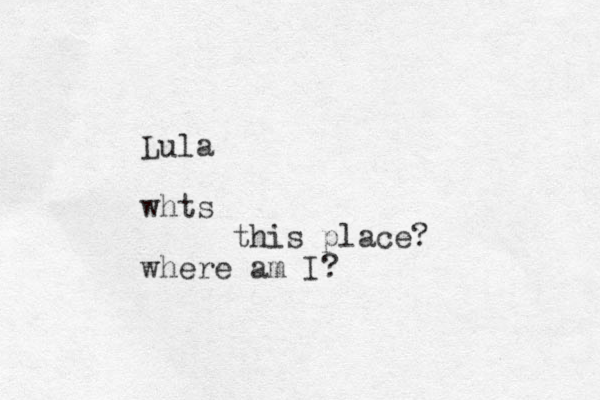 Lula whts this place? where am I?