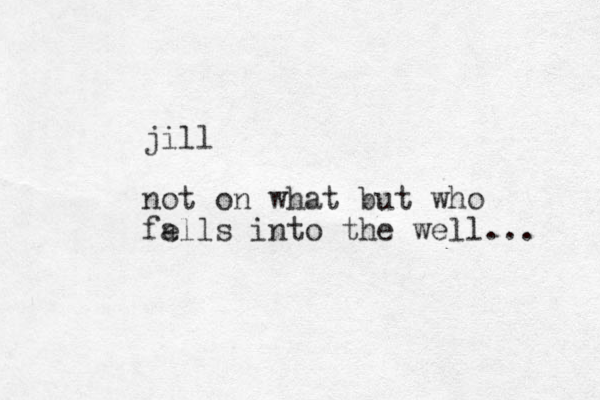 jill not on what but who fells a into the well... 
