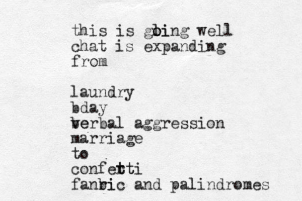 this is gli o oing well chat is expanding from laundry bday be verbal aggression marriage to confert tti t fanri bic and palindromes 