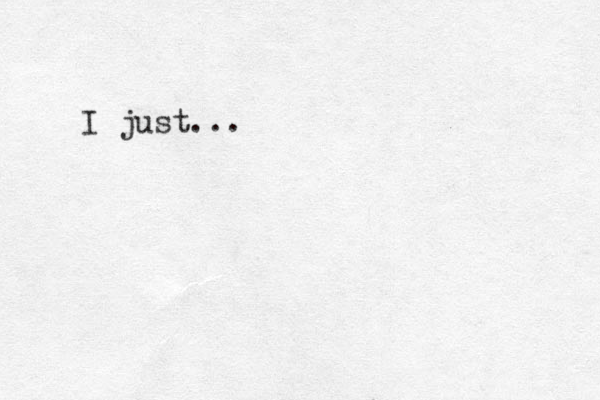 I just ... 
