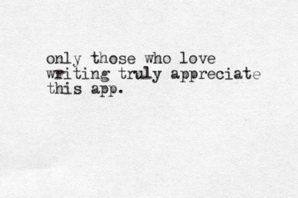 only those who love writing truly appreciate this app.