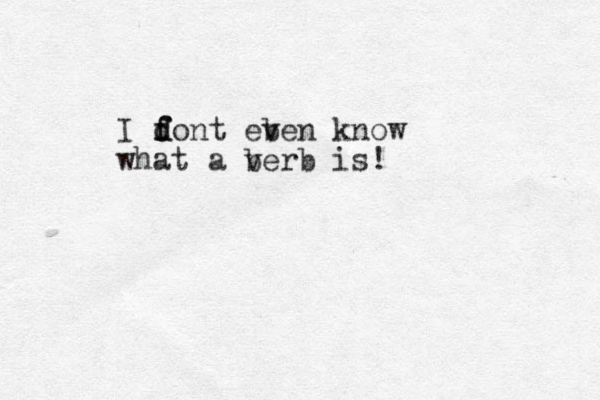 I font f d d eb ven know what a be v rb is! 