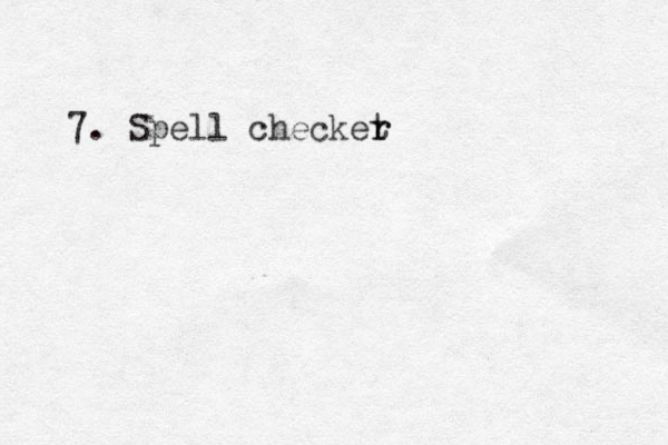 7. Spell checket r r 