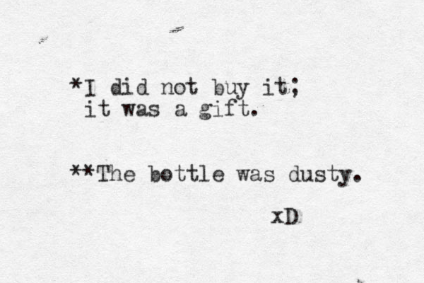 *I did not buy it; it was a gift. **The bottle was dusty. xD 